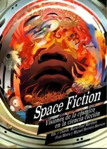 Comprar Varios autores Space Fiction Visiones de lo cósmico en la ciencia ficción Editorial Cinestesia