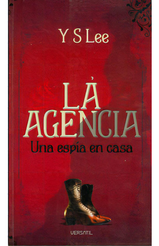 La agencia. Una espía en casa: La agencia. Una espía en casa, de Y. S. Lee. Serie 8493704285, vol. 1. Editorial Promolibro, tapa blanda, edición 2009 en español, 2009