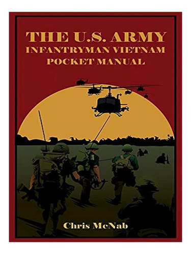 The U.s. Army Infantryman Vietnam Pocket Manual - Chri. Eb17