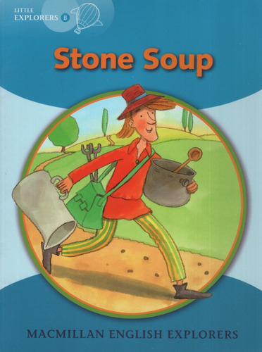 Stone Soup - Macmillan English Little Explorers B 