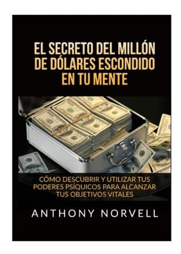 Libro El Secreto Del Millón Dólares Escondido Tu Mente&..