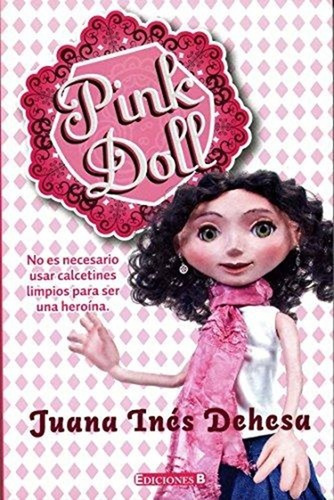 Pink Doll  - Juana Inés Dehesa, De Juana Inés Dehesa. Editorial B De Blok En Español