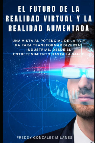 Libro: El Futuro De La Realidad Virtual Y La Realidad Aument