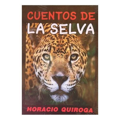 Libro Cuentos De La Selva Horacio Quiroga Edicion Completa