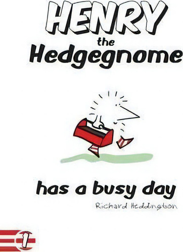 Henry The Hedgegnome Has A Busy Day, De Richard Heddington., Vol. 1. Editorial Hedsite Press, Tapa Blanda En Inglés