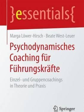 Psychodynamisches Coaching Fur Fuhrungskrafte : Einzel- U...