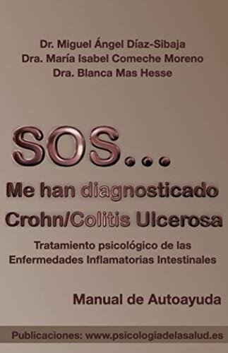 Sos... Me Han Diagnosticado Crohn/colitis Ulcerosa, de Díaz Sibaja, Miguel Ángel. Editorial Psicologiadelasalud.es en español