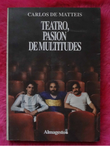 Teatro Pasion De Multitudes Carlos Dematteis Mauricio Kartun