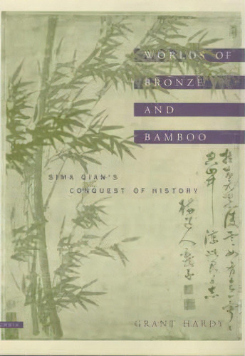 Worlds Of Bronze And Bamboo, De Grant R. Hardy. Editorial Columbia University Press, Tapa Dura En Inglés
