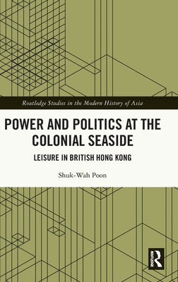 Libro Power And Politics At The Colonial Seaside: Leisure...