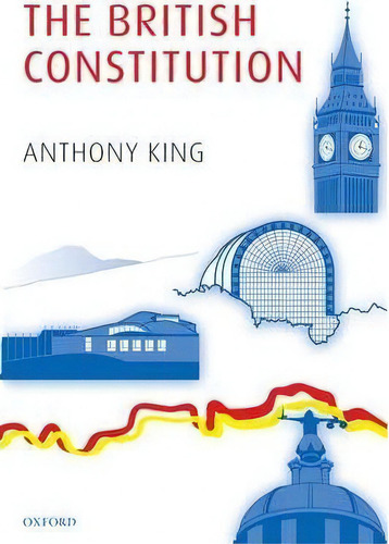 The British Constitution, De Anthony King. Editorial Oxford University Press, Tapa Blanda En Inglés