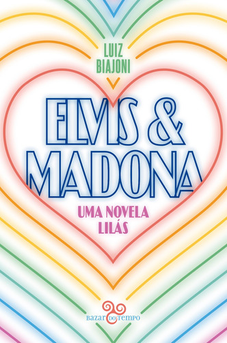 Elvis & Madona: uma novela lilás, de Biajoni, Luiz. Editora Bazar do Tempo Produções e Empreendimentos Culturais Ltda., capa mole em português, 2021