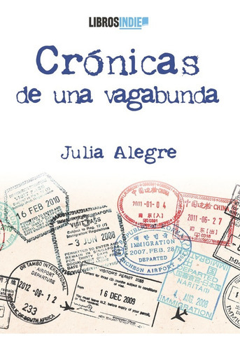 Cronicas De Una Vagabunda, De Alegre, Julia. Editorial Libros Indie, Tapa Blanda En Español