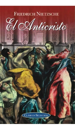 El Anticristo, De Nietzsche, Friedrich Wilhelm. Serie N/a, Vol. Volumen Unico. Editorial Edimat Libros, Tapa Blanda En Español