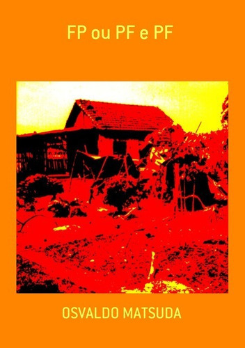 Fp Ou Pf E Pf, De Osvaldo Matsuda. Série Não Aplicável, Vol. 1. Editora Clube De Autores, Capa Mole, Edição 1 Em Português, 2018