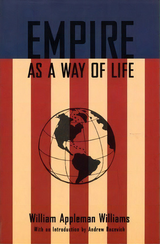 Empire As A Way Of Life, De William Appleman Williams. Editorial Ig Publishing, Tapa Blanda En Inglés, 2007