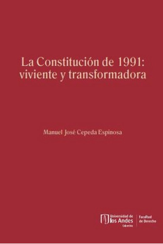 La Constitución De 1991 Viviente Y Transformadora