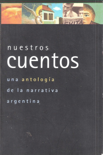 Nuestros Cuentos. Una Antología De La Narrativa Argentina