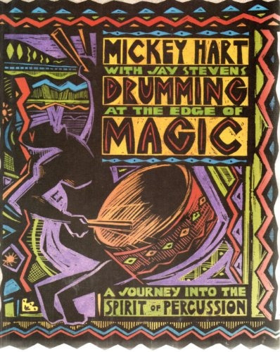 Drumming At The Edge Of Magic A Journey Into The Spirit Of P