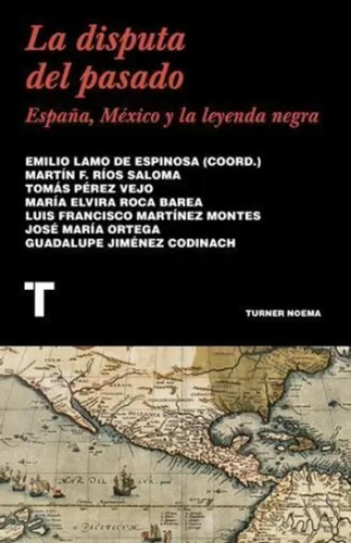 Libro La Disputa Del Pasado. España, México Y La Leyenda Ne