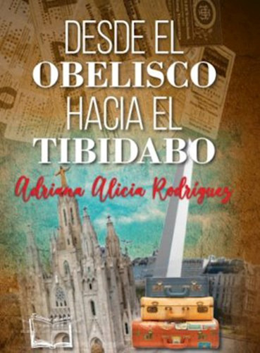 Desde El Obelisco Hacia El Tibidabo, De Adriana Alicia Rodriguez. Editorial Almaluz Editorial S.a., Tapa Blanda En Español