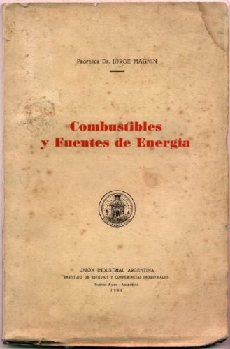 Combustibles Y Fuentes De Energía. Jorge Magnin