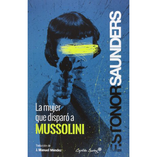 La Mujer Que Disparo A Mussolini - Saunders Frances St - #w
