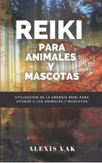 Libro : Reiki Para Animales Y Mascotas Utilizacion De La...
