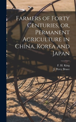 Libro Farmers Of Forty Centuries, Or, Permanent Agricultu...