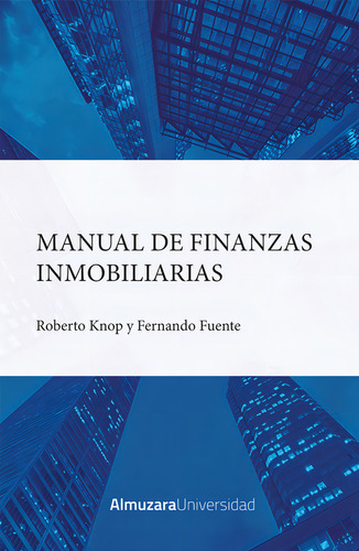 Manual De Finanzas Inmobiliarias, De Roberto Knop Muszynski., Vol. 1. Editorial Almuzara, Tapa Blanda En Español