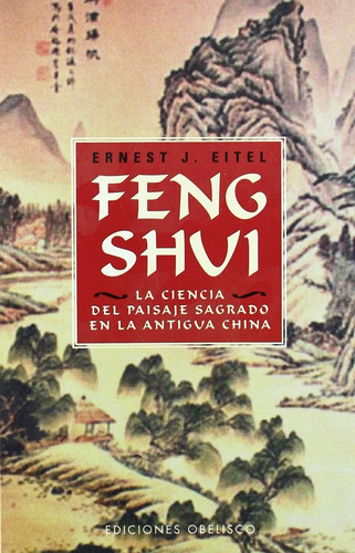 Feng Shui. La ciencia del paisaje sagrado en la antigua China, de Eitel, Ernest J.. Editorial Ediciones Obelisco, tapa blanda en español, 2001