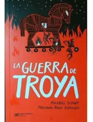 Libro La Guerra De Troya - Schuff & Johnson - Siglo Xxi 