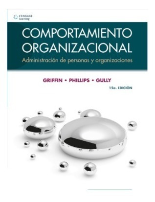 Comportamiento Organizacional 12° Edición. Griffin