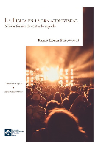 La Biblia En La Era Audiovisual: Nuevas Formas De Contar Lo Sagrado, De López Raso, Pablo. Experiencias, Vol. 1. Editorial Editorial Universidad Francisco De Vitoria, Tapa Blanda En Español