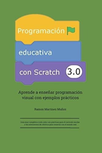 Programacion Educativa Con Scratch 3.0 Aprende A..., De Martínez Muñoz, Ramon. Editorial Independently Published En Español