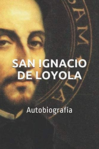 Libro: San De Loyola: Autobiografía (spanish Edition)