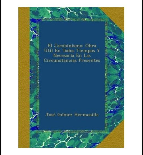 Libro: El Jacobinismo: Obra Útil En Todos Tiempos Y En Las