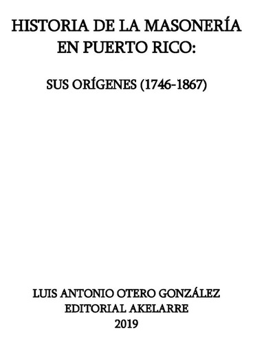 Libro : Historia De La Masoneria En Puerto Rico Sus Origene