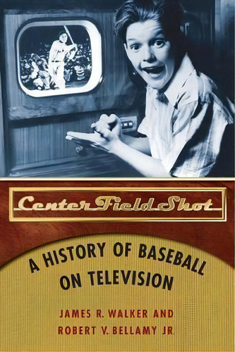 Center Field Shot, De James R. Walker. Editorial University Nebraska Press, Tapa Blanda En Inglés