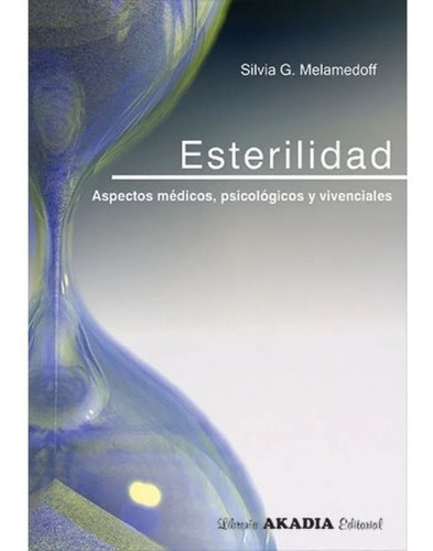 Esterilidad Aspectos Medicos Melamedoff Nuevo!, de MELAMEDOFF. Editorial Akadia en español