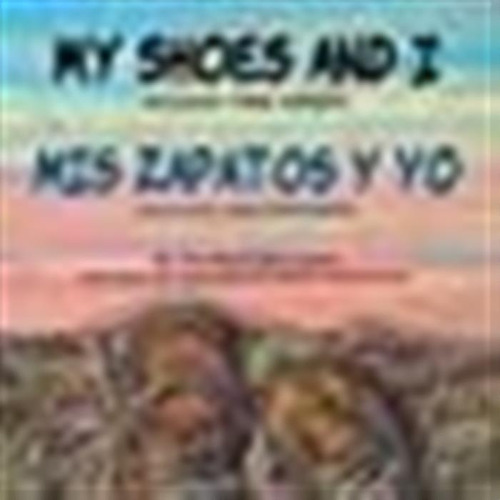 Mis Zapatos Y Yo: Cruzando Tres Fronteras (edición Español)
