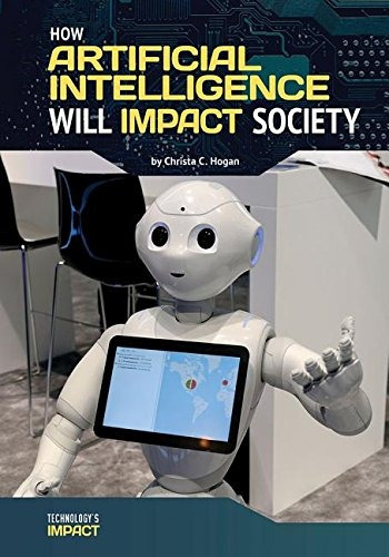 How Artificial Intelligence Will Impact Society (technologys
