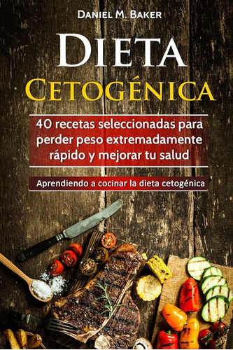 Libro: Dieta Cetogénica: 40 Recetas Seleccionadas Para Perde