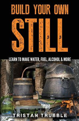 Libro Build Your Own Still: Learn To Make Water, Fuel, Al...