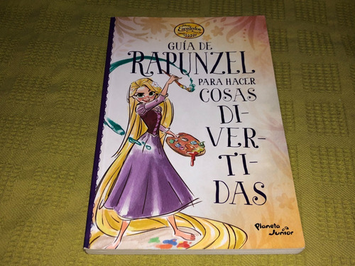 Guía De Rapunzel Para Hacer Cosas Divertidas - Planeta