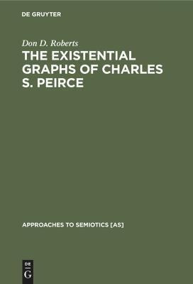 Libro The Existential Graphs Of Charles S. Peirce - Don D...