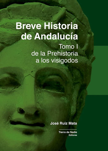 Breve Historia De Andalucia: Tomo I De La Prehistoria A Los