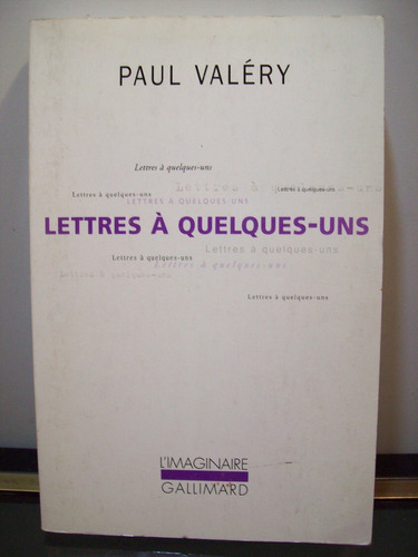 Adp Lettres A Quelques-uns Paul Valery / Ed Gallimard 1997