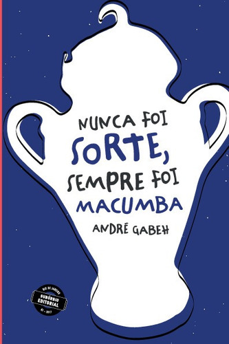 Libro Nunca Foi Sorte, Sempre Foi Macumba - Andre Gabeh