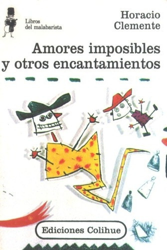Amores Imposibles Y Otros Encantamientos - Horacio C, De Horacio Clemente. Editorial Colihue En Español